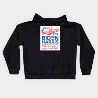 I'm a Republican For Biden, until we have a sane candidate Kids Hoodie